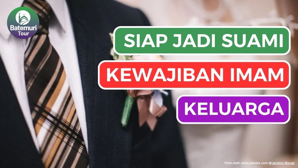 Sudah Siap Menjadi Suami? Ketahuilah Kewajiban Imam Keluarga Sebagai Berikut